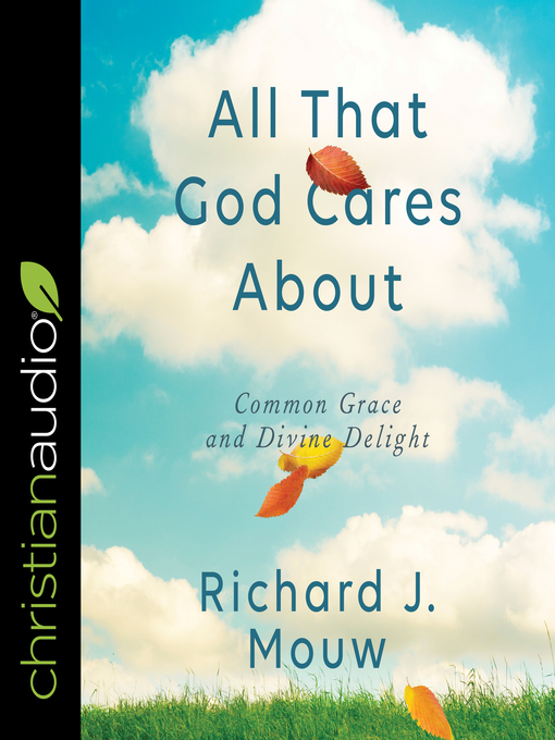 Title details for All That God Cares About by Richard J. Mouw - Available